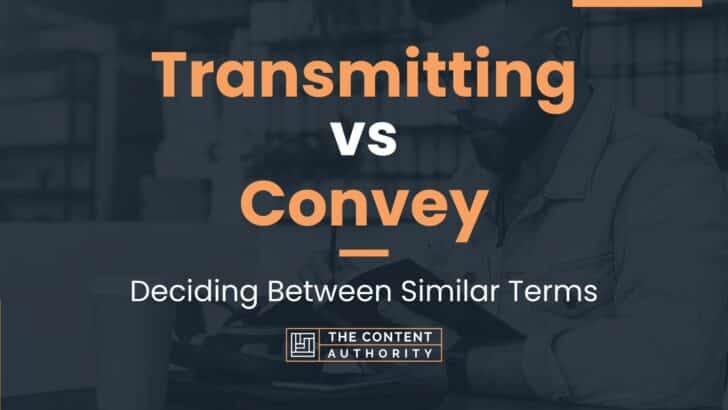 Transmitting Vs Convey: Deciding Between Similar Terms