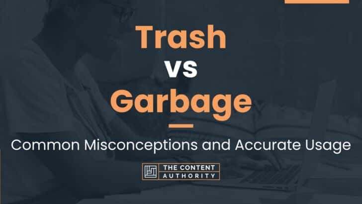 Trash vs Garbage: Common Misconceptions and Accurate Usage