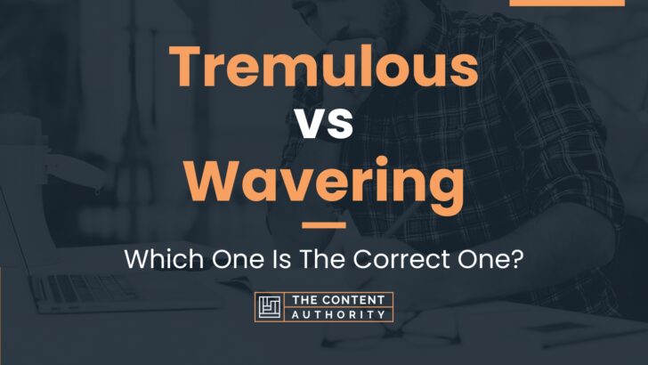 tremulous-vs-wavering-which-one-is-the-correct-one