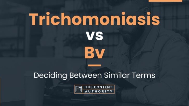 Trichomoniasis vs Bv: Deciding Between Similar Terms