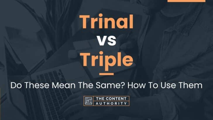 Trinal vs Triple: Do These Mean The Same? How To Use Them