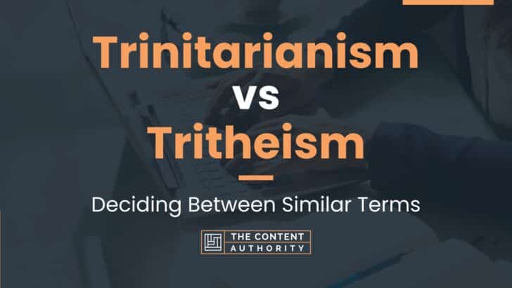 Trinitarianism vs Tritheism: Deciding Between Similar Terms