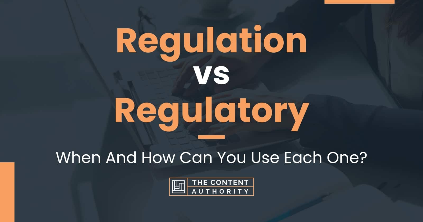 Regulation Vs Regulatory: When And How Can You Use Each One?