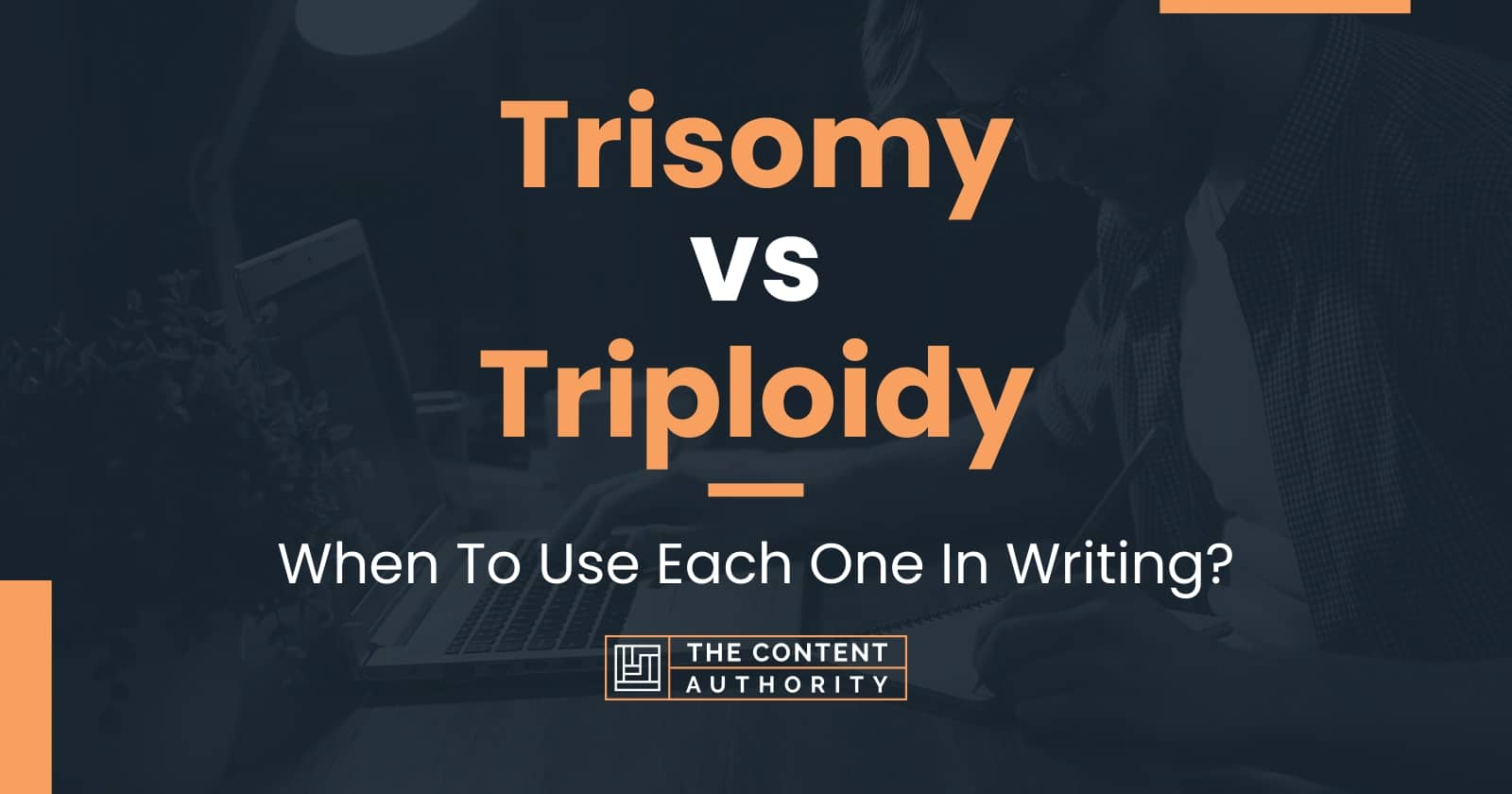 Trisomy vs Triploidy When To Use Each One In Writing?