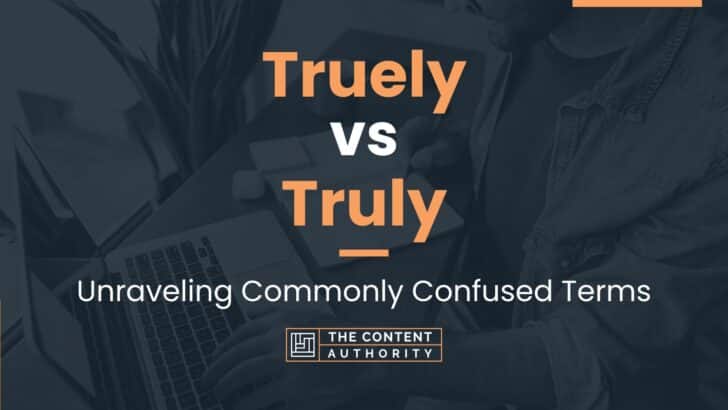 truely-vs-truly-unraveling-commonly-confused-terms