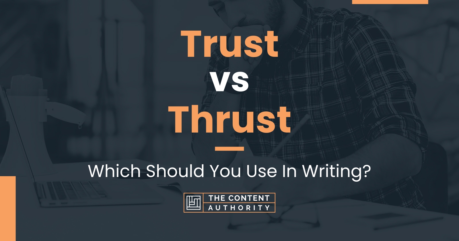 Trust vs Thrust: Which Should You Use In Writing?