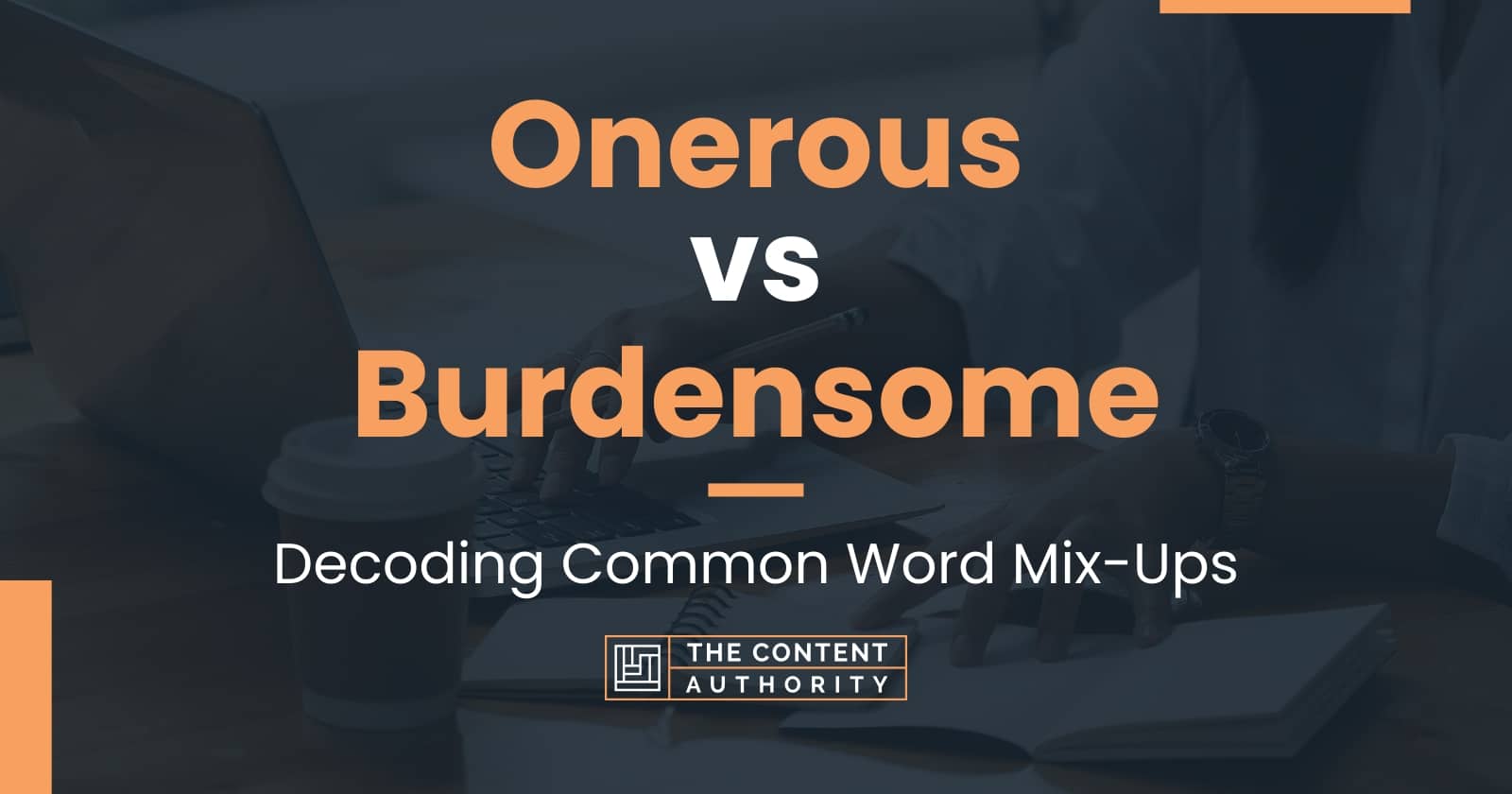 onerous-vs-burdensome-decoding-common-word-mix-ups