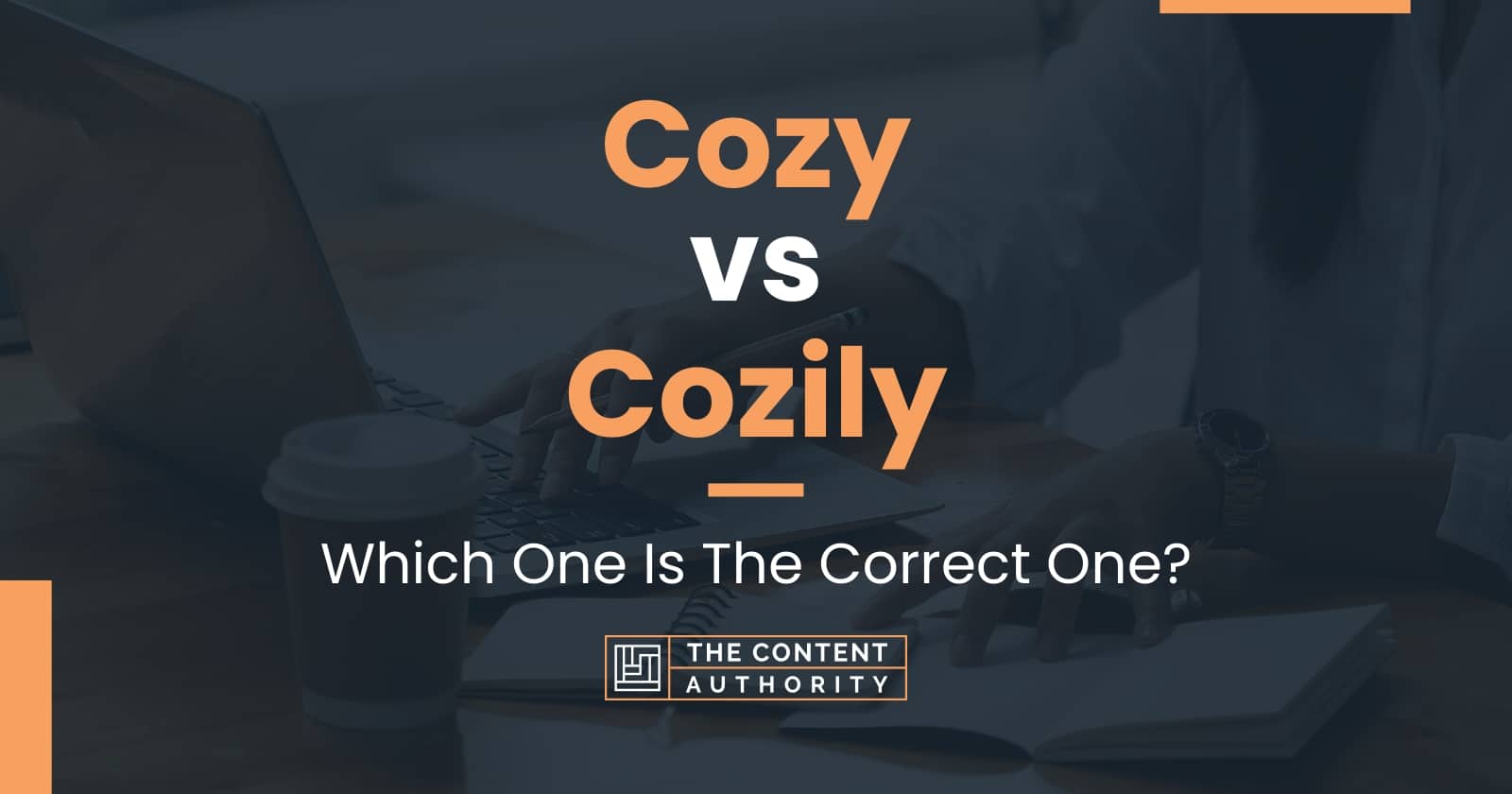 Cozy vs Cozily: Which One Is The Correct One?