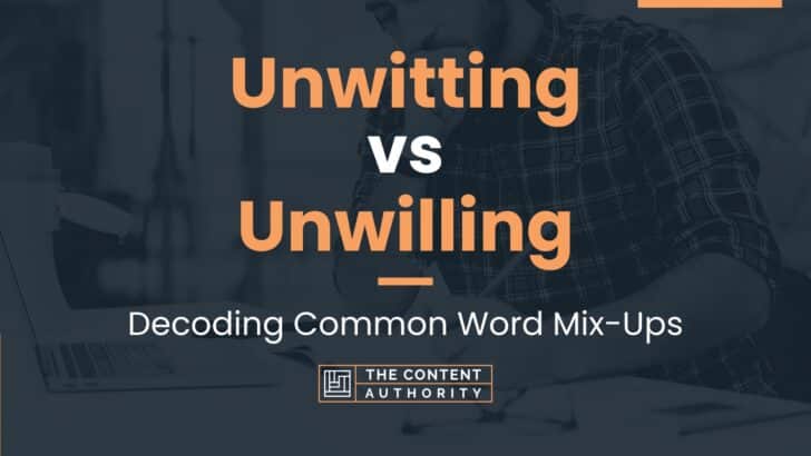 unwitting-vs-unwilling-decoding-common-word-mix-ups