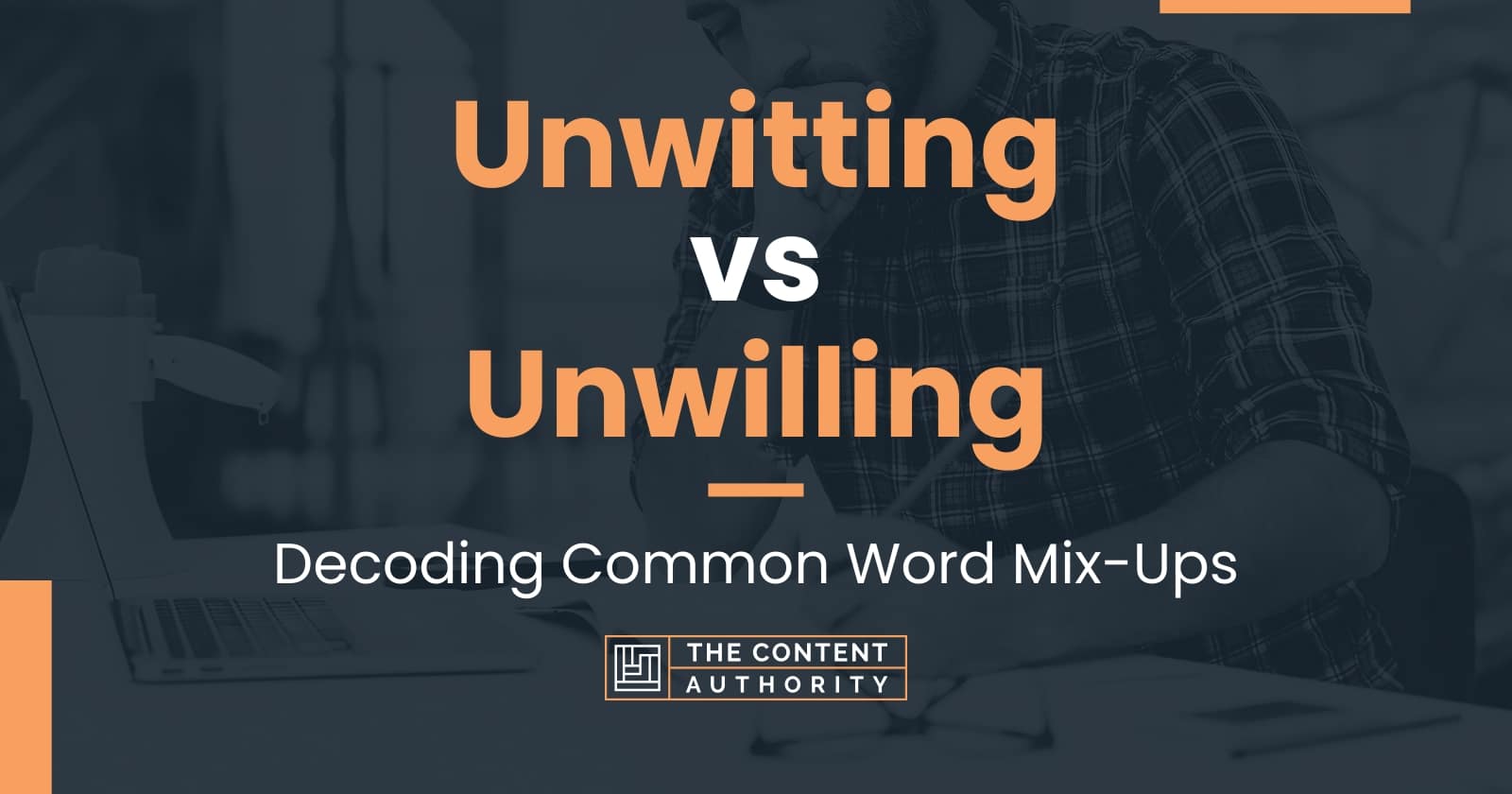 Unwitting vs Unwilling: Decoding Common Word Mix-Ups