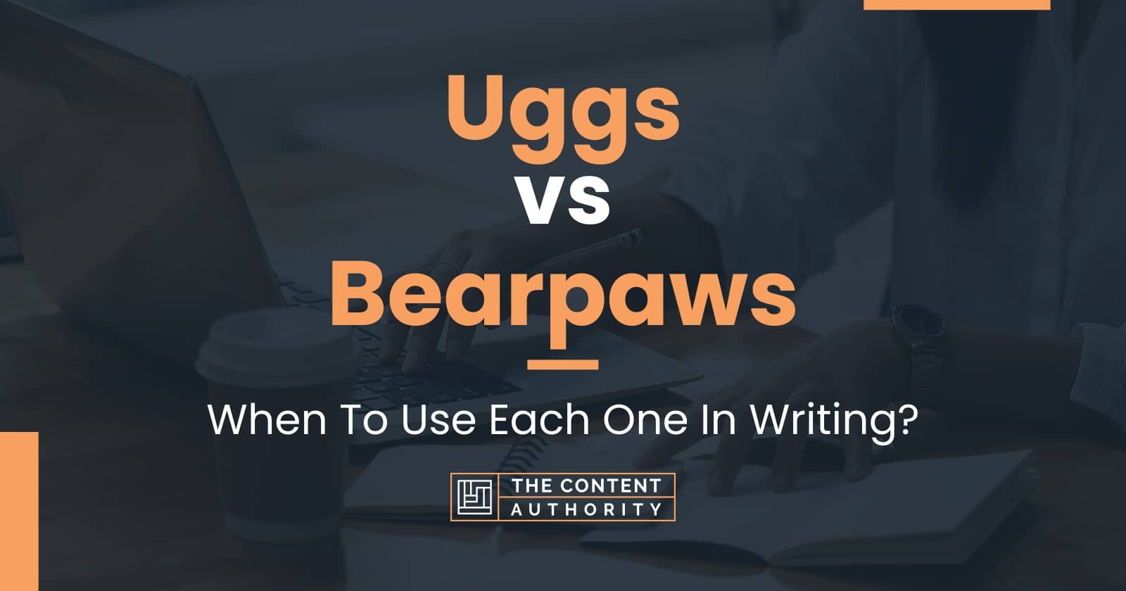 Uggs vs Bearpaws: When To Use Each One In Writing?
