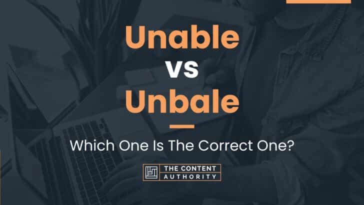Unable vs Unbale: Which One Is The Correct One?