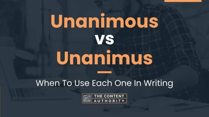 Unanimous vs Unanimus: When To Use Each One In Writing