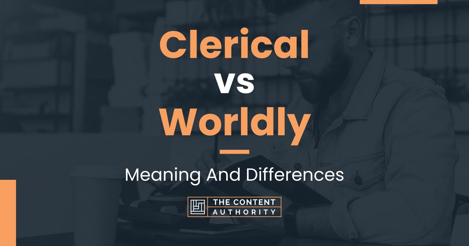 clerical-vs-worldly-meaning-and-differences