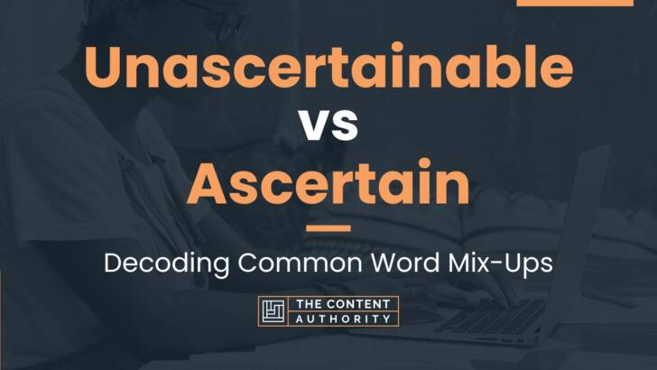 unascertainable-vs-ascertain-decoding-common-word-mix-ups