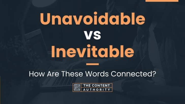 Unavoidable vs Inevitable: How Are These Words Connected?