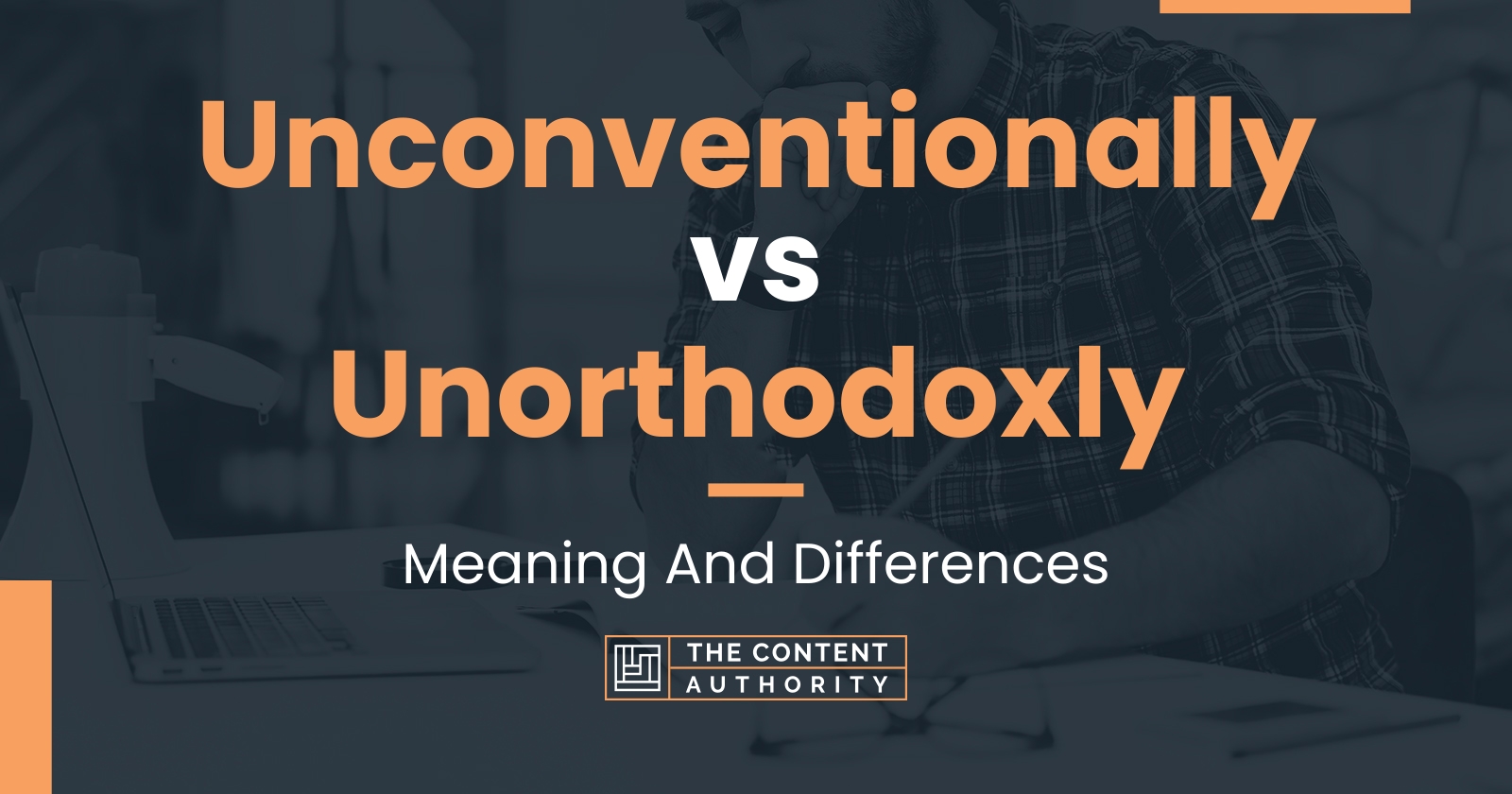 Unconventionally vs Unorthodoxly: Meaning And Differences