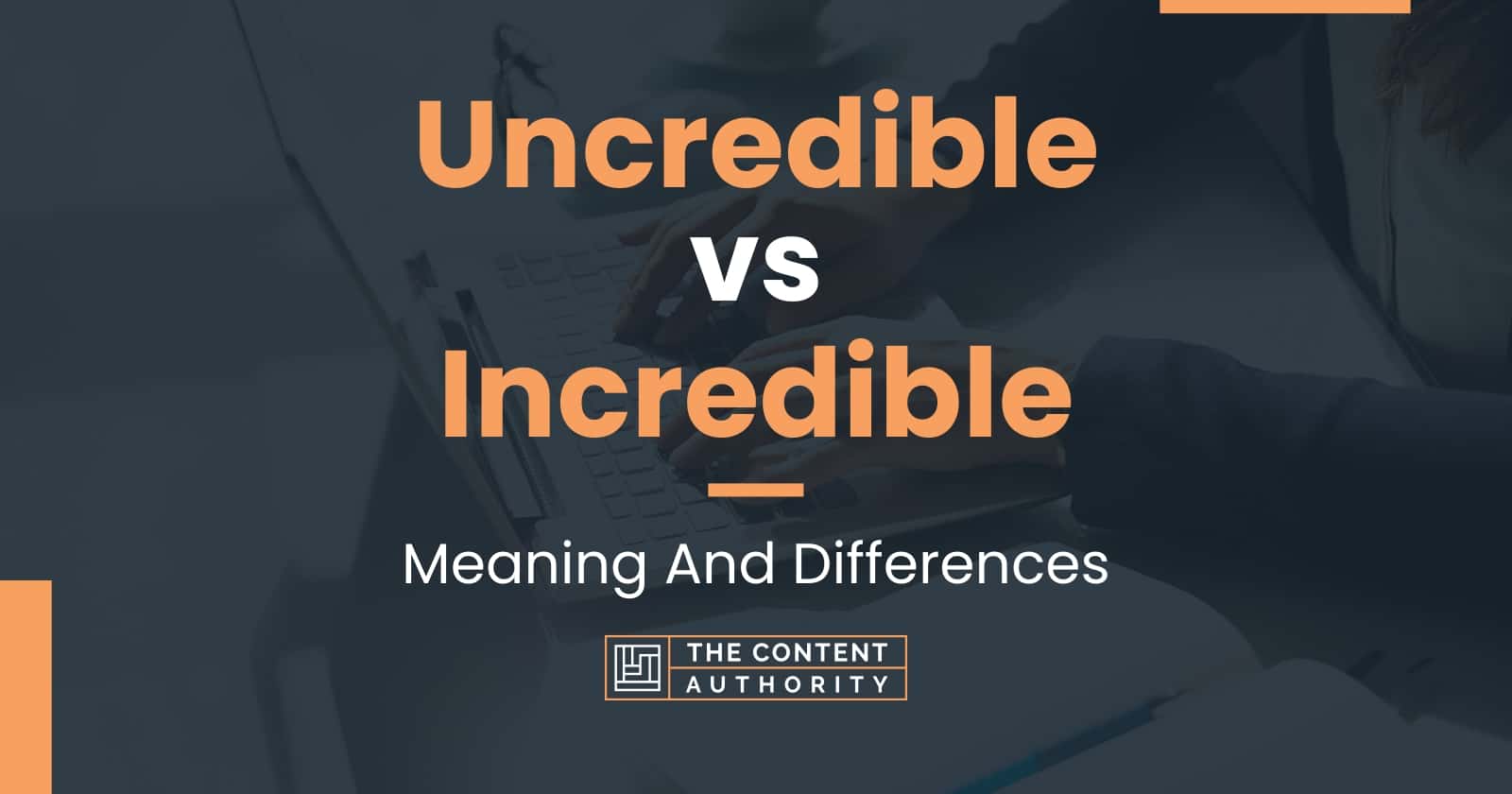 uncredible-vs-incredible-meaning-and-differences