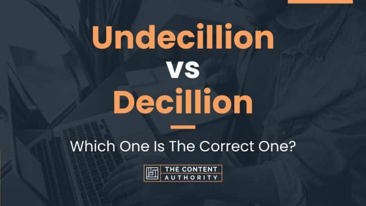 Undecillion vs Decillion: Which One Is The Correct One?