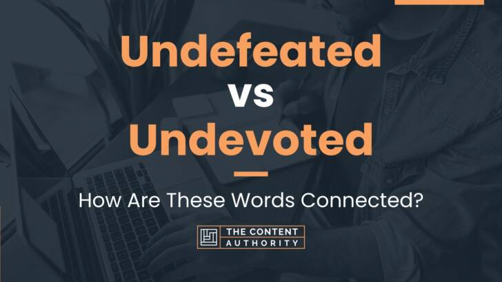 Undefeated vs Undevoted: How Are These Words Connected?