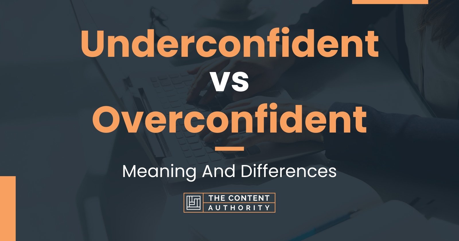 Underconfident vs Overconfident: Meaning And Differences