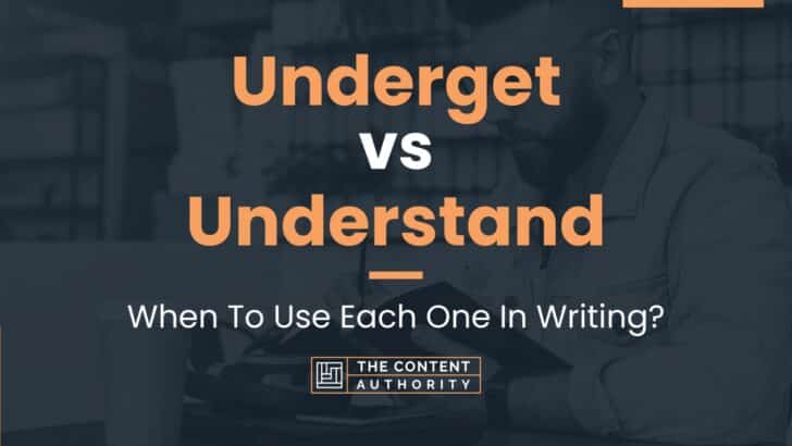 Underget vs Understand: When To Use Each One In Writing?