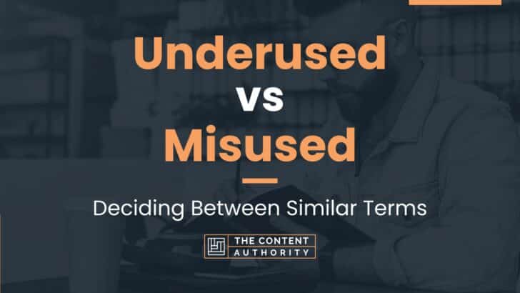Underused vs Misused: Deciding Between Similar Terms