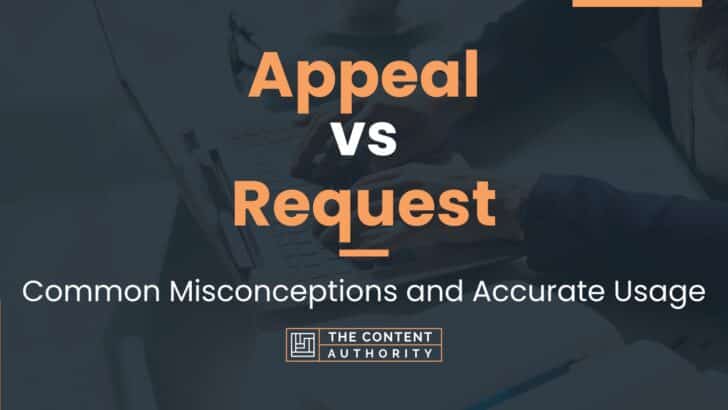 Appeal vs Request: Common Misconceptions and Accurate Usage