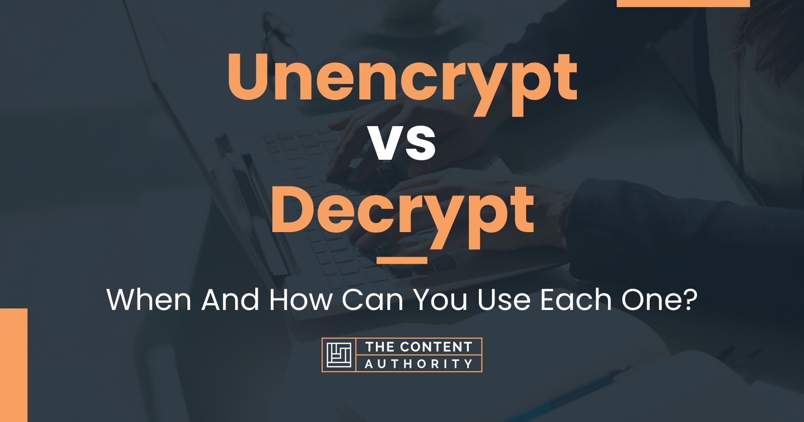 Unencrypt vs Decrypt: When And How Can You Use Each One?