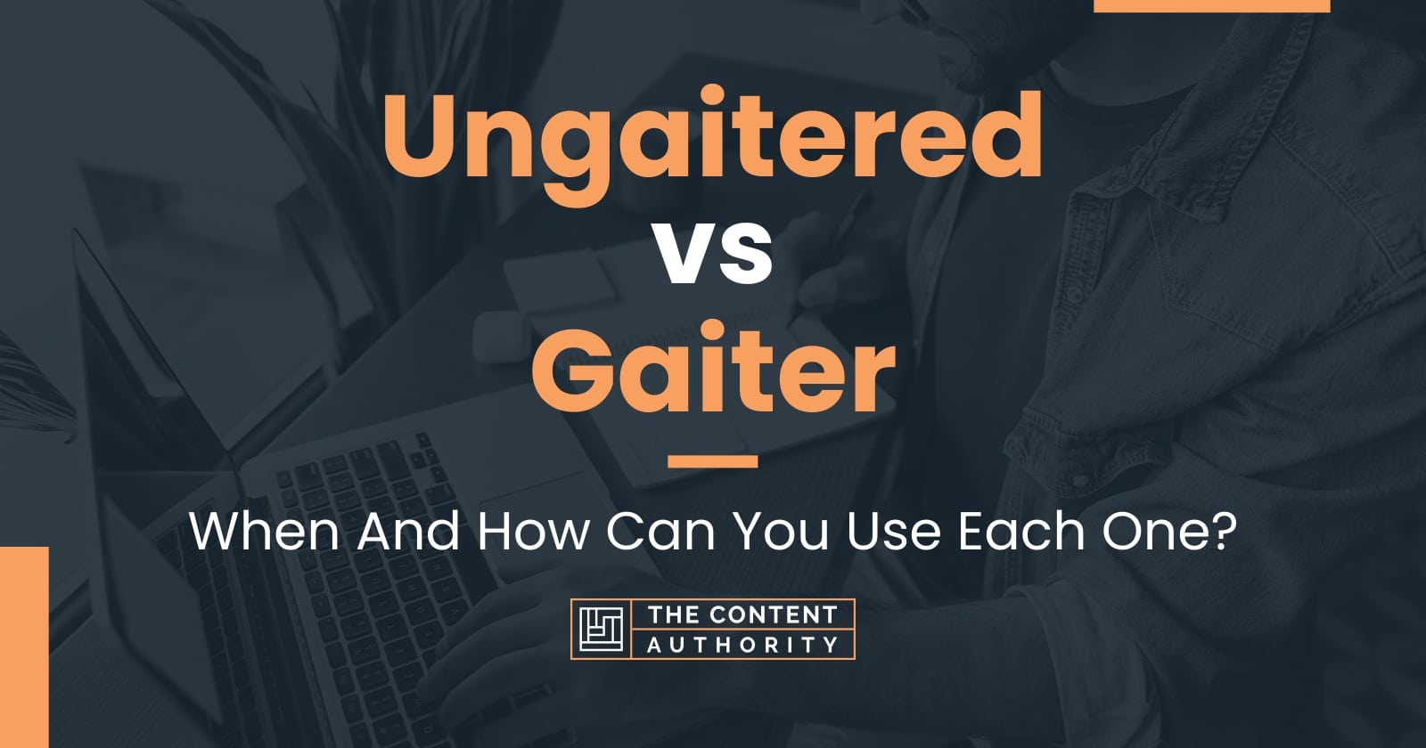Ungaitered vs Gaiter When And How Can You Use Each One?