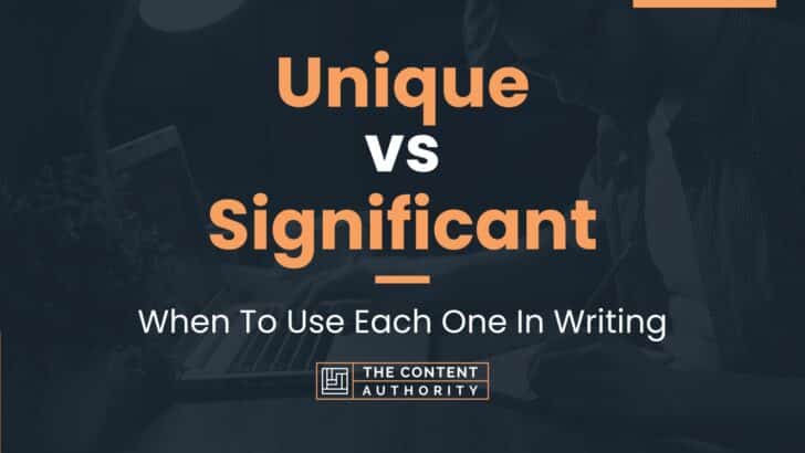 unique-vs-significant-when-to-use-each-one-in-writing