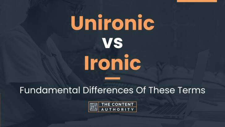 Unironic vs Ironic: Fundamental Differences Of These Terms