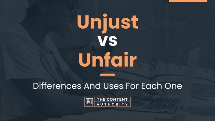 unjust-vs-unfair-differences-and-uses-for-each-one