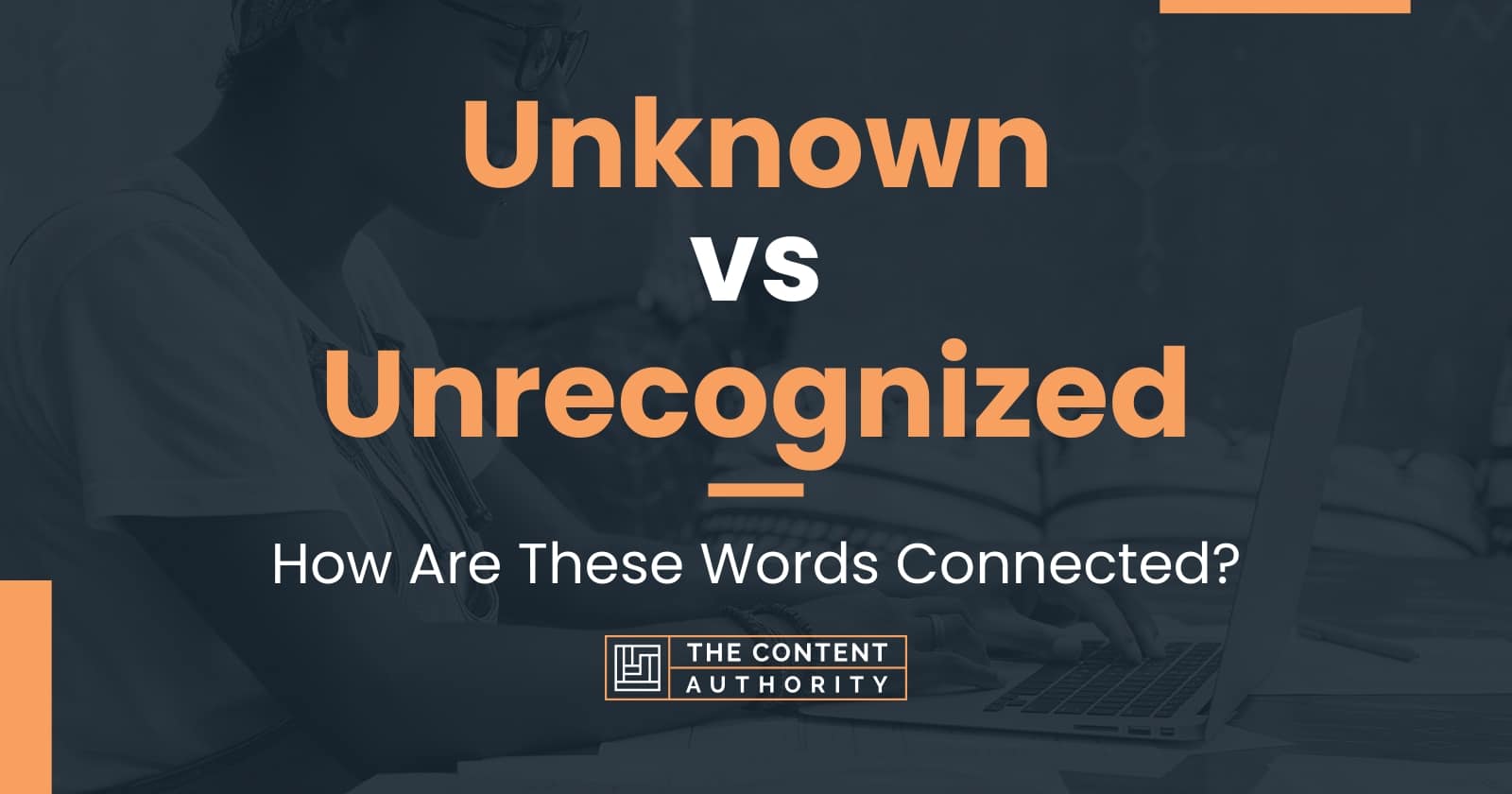 unknown-vs-unrecognized-how-are-these-words-connected