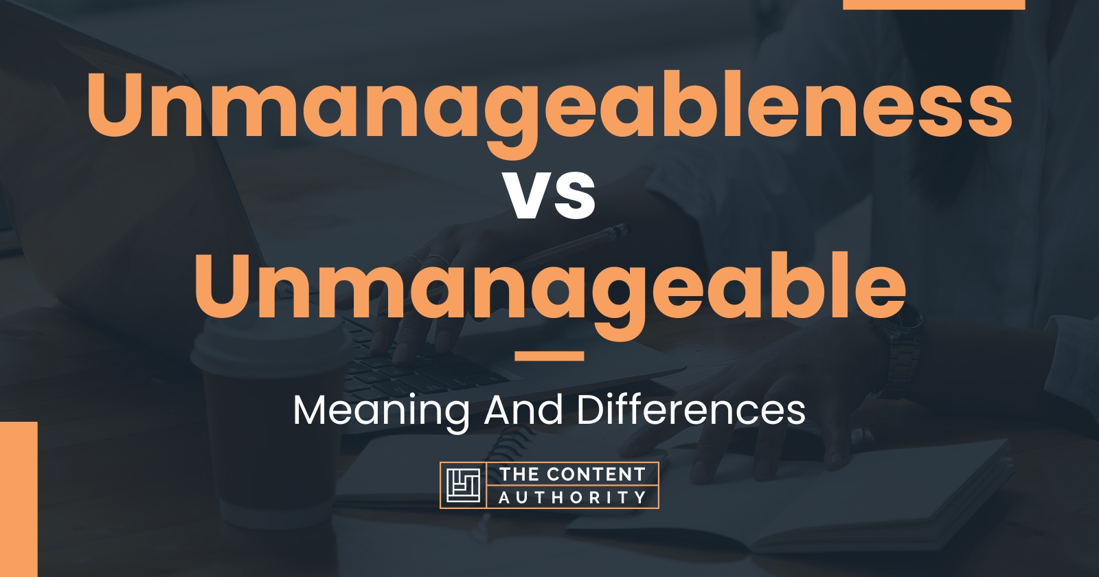 unmanageableness-vs-unmanageable-meaning-and-differences