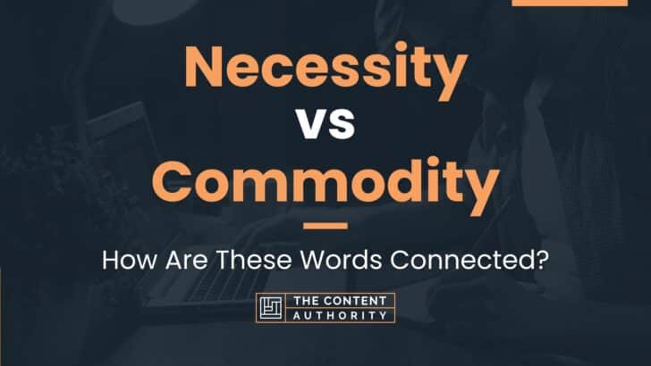 Necessity vs Commodity: How Are These Words Connected?