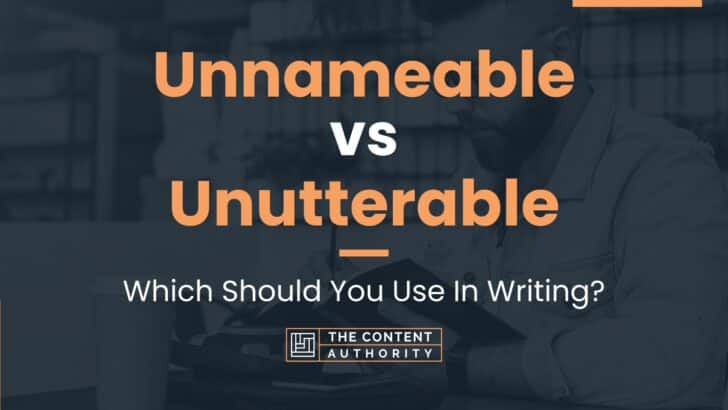 Unnameable vs Unutterable: Which Should You Use In Writing?