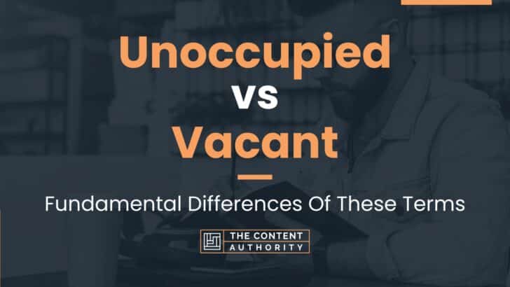 Unoccupied vs Vacant: Fundamental Differences Of These Terms