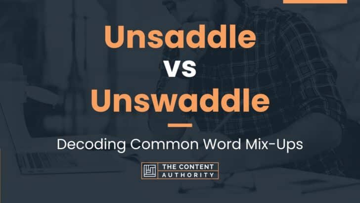 Unsaddle vs Unswaddle: Decoding Common Word Mix-Ups