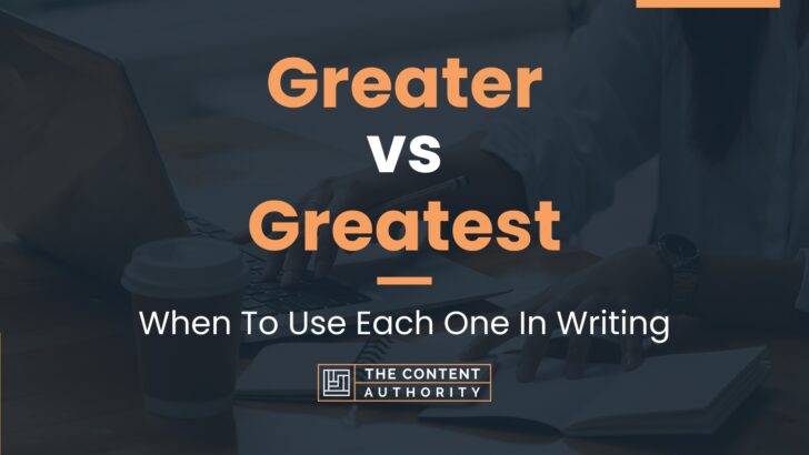 greater-vs-greatest-when-to-use-each-one-in-writing