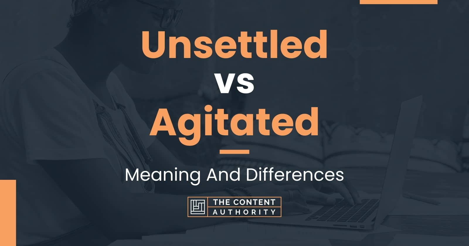 unsettled-vs-agitated-meaning-and-differences