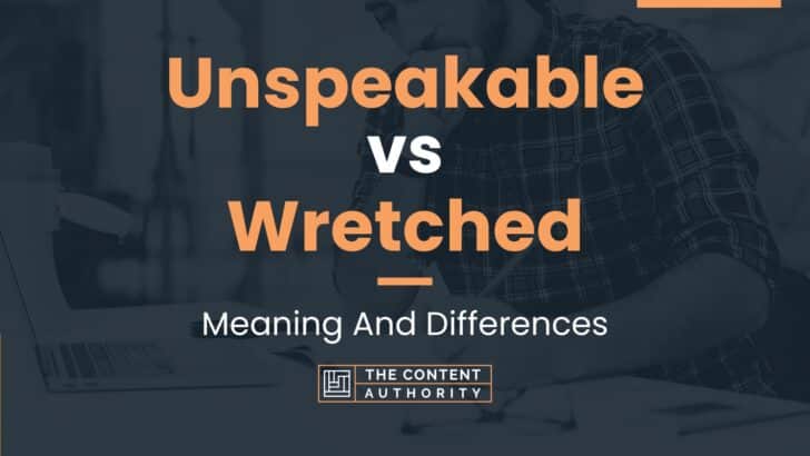 Unspeakable Vs Wretched Meaning And Differences