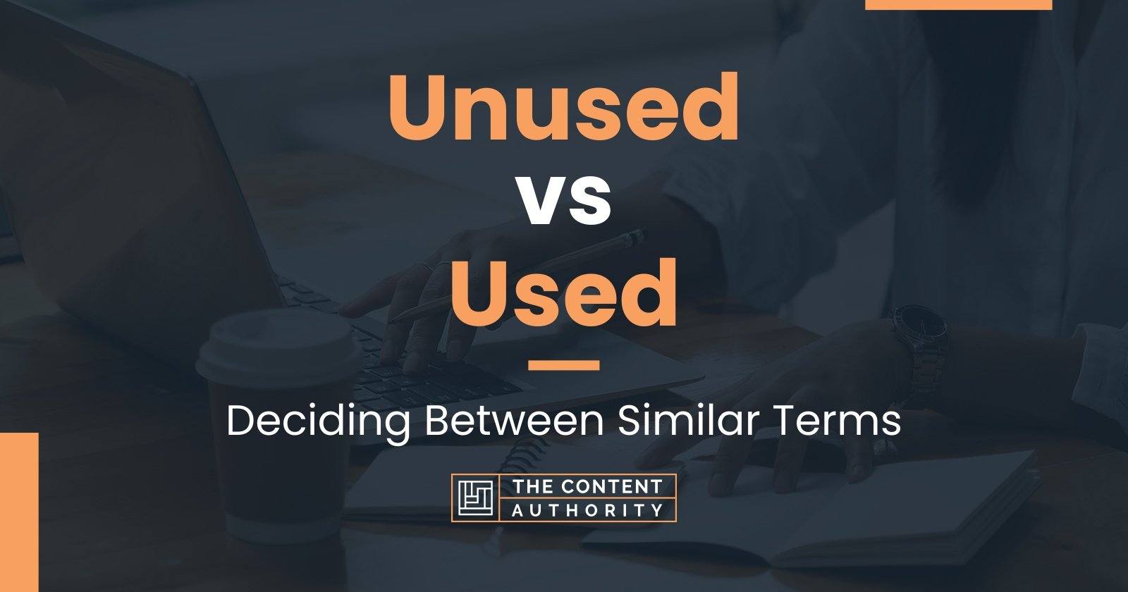 Unused vs Used: Deciding Between Similar Terms