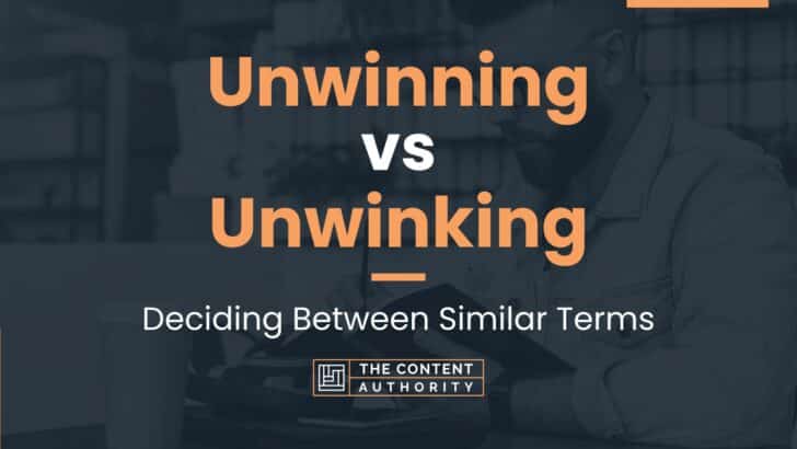 Unwinning vs Unwinking: Deciding Between Similar Terms