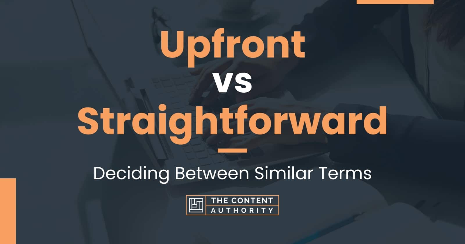 upfront-vs-straightforward-deciding-between-similar-terms