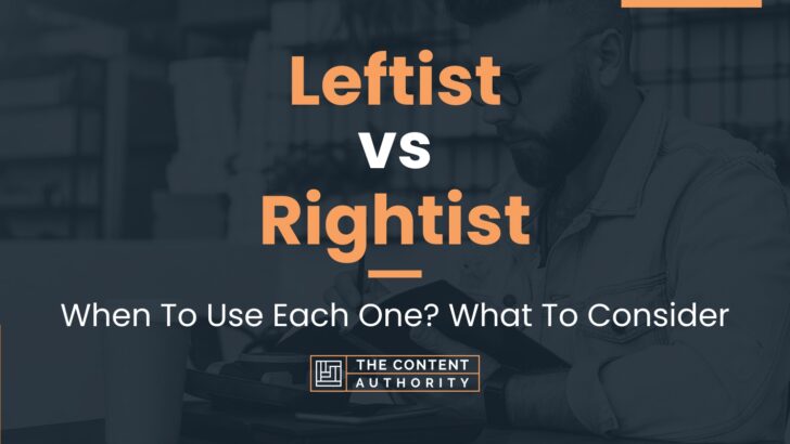 Leftist vs Rightist: When To Use Each One? What To Consider