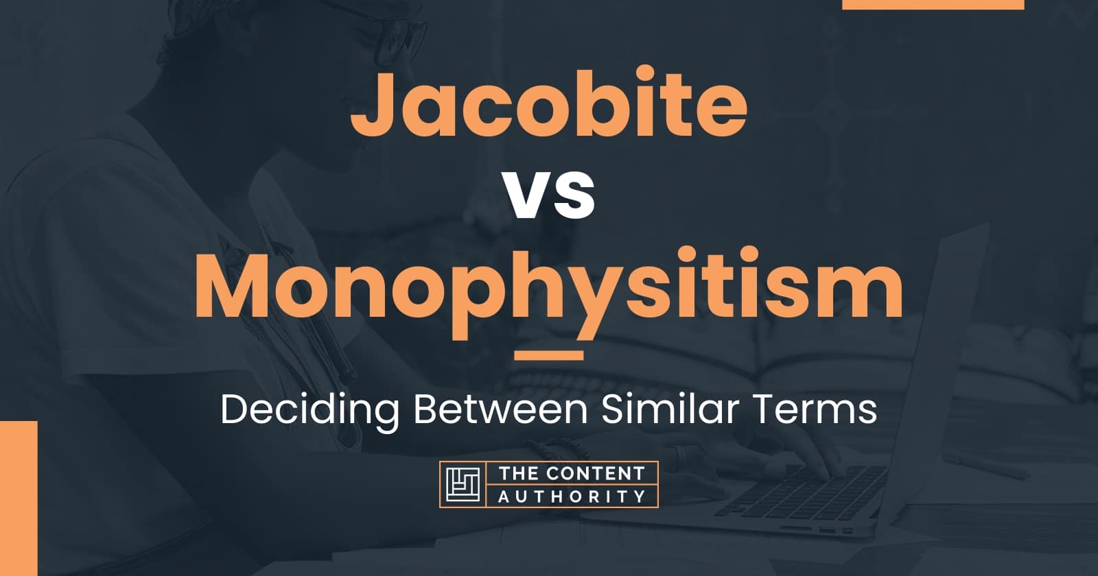 Jacobite vs Monophysitism: Deciding Between Similar Terms