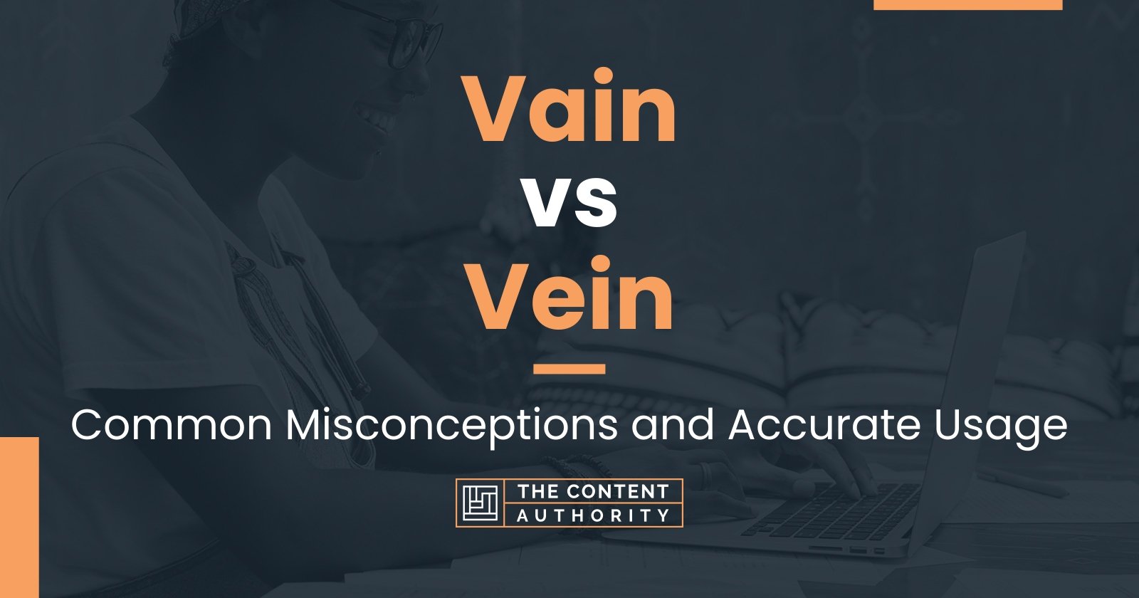 Vain vs Vein: Common Misconceptions and Accurate Usage