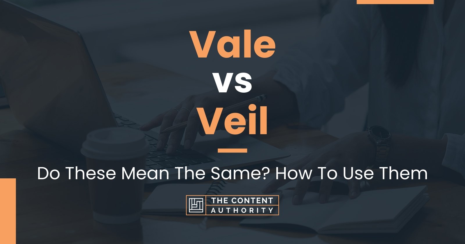 Vale vs Veil: Do These Mean The Same? How To Use Them