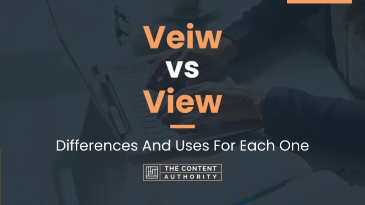 Veiw vs View: Differences And Uses For Each One